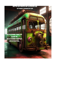 Gas Chamber Transit Bus Volume Two The Gas Chamber Transit Bus Goes International