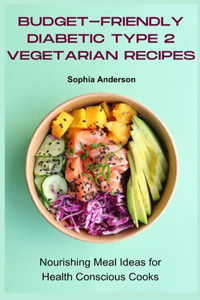 Budget-friendly diabetic type 2 vegetarian recipes