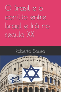 O Brasil e o conflito entre Israel e Irã no seculo XXI
