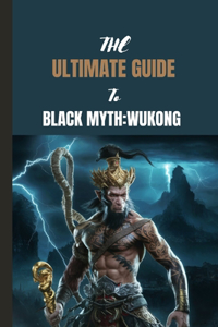 The Ultimate Guide to Black Myth