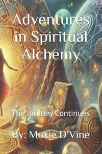 Adventures in Spiritual Alchemy