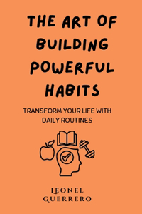 Art of Building Powerful Habits