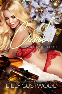Oh Carol! Coveted By The Choir - A Transgender Transformation and Trans Romance