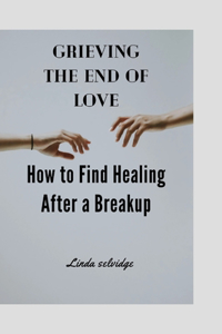 Grieving the End of Love