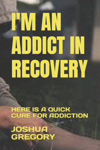 I'm an Addict in Recovery