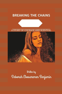 Breaking the Chains: A Story of Courage and Survival