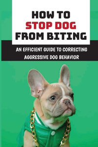 How To Stop Dog From Biting