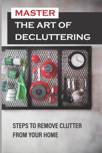 Master The Art Of Decluttering