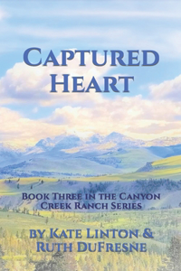 Captured Heart: Book Three in the Canyon Creek Ranch Series