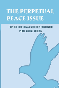 The Perpetual Peace Issue