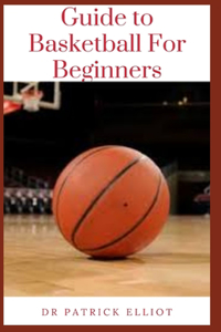 Guide to Basketball For Beginners