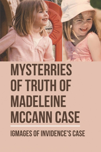 Mysterries Of Truth Os Madeleine Mccann Case