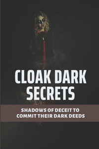 Cloak Dark Secrets