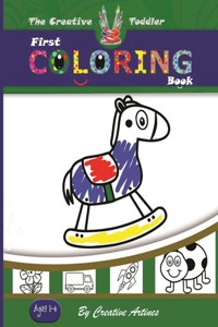 The Creative Toddler - First Coloring Book Ages 1-4