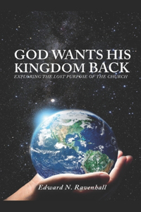 God Wants His Kingdom Back