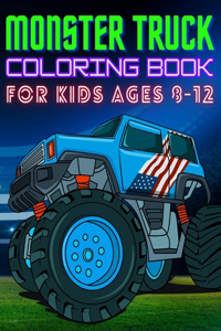 Monster Truck Coloring Book for Kids Ages 8-12
