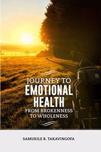 Journey to Emotional Health- From Brokennes to Wholeness
