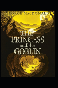 The Princess and the Goblin Illustrated
