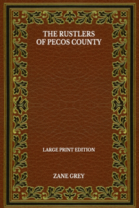 The Rustlers Of Pecos County - Large Print Edition