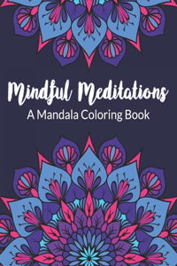 Mindful Meditations A Mandala Coloring Book