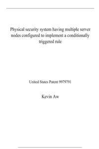 Physical security system having multiple server nodes configured to implement a conditionally triggered rule