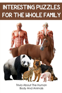 Interesting Puzzles For The Whole Family Trivia About The Human Body And Animals