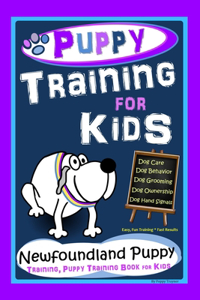 Puppy Training for Kids, Dog Care, Dog Behavior, Dog Grooming, Dog Ownership, Dog Hand Signals, Easy, Fun Training * Fast Results, Newfoundland Puppy Training, Puppy Training Book for Kids
