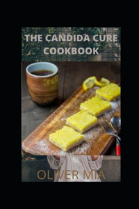 The Candida Cure Cookbook