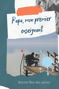 Papa, mon premier enseignant, bonne fête des pères
