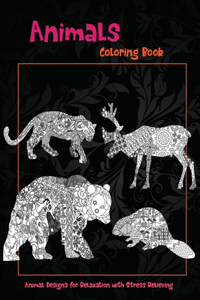 Animals - Coloring Book - Animal Designs for Relaxation with Stress Relieving