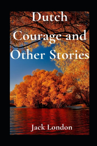 Dutch Courage and Other Stories illustrated