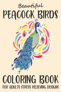 Beautiful Peacock Birds Coloring Book For Adults Stress Relieving Designs
