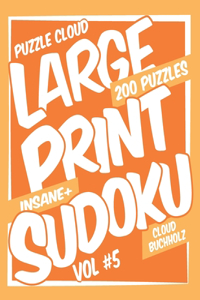 Puzzle Cloud Large Print Sudoku Vol 5 (200 Puzzles, Insane+)