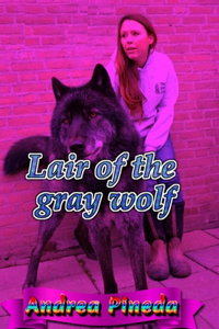 Lair of the gray wolf
