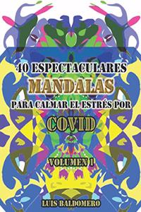 40 Espectaculares mandalas para calmar el estrés por COVID VOLUMEN 1