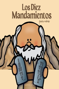 Diez Mandamientos Para Niños: The Ten Commandments Book for Kids in Spanish