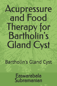 Acupressure and Food Therapy for Bartholin's Gland Cyst