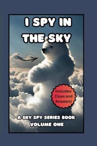 I Spy in the Sky- Volume One