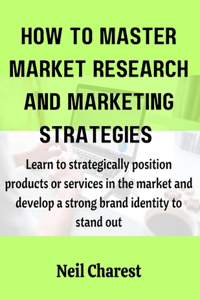 How to master market research and marketing strategies