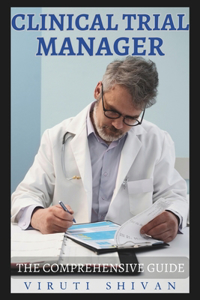Clinical Trial Manager - The Comprehensive Guide