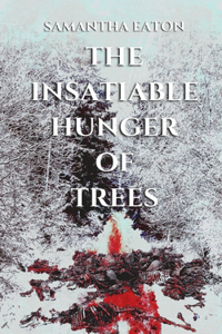 Insatiable Hunger of Trees