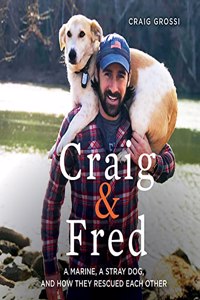 Craig & Fred CD: A Marine, A Stray Dog, and How They Rescued Each Other