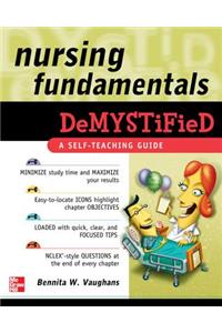 Nursing Fundamentals Demystified: A Self-Teaching Guide