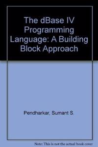 The dBase IV Programming Language: A Building Block Approach