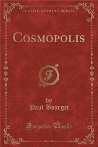 Cosmopolis (Classic Reprint)