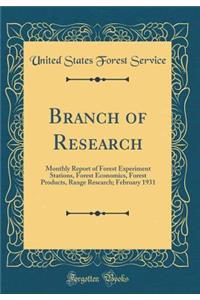 Branch of Research: Monthly Report of Forest Experiment Stations, Forest Economics, Forest Products, Range Research; February 1931 (Classic Reprint)
