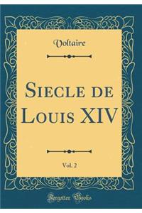 Siecle de Louis XIV, Vol. 2 (Classic Reprint)