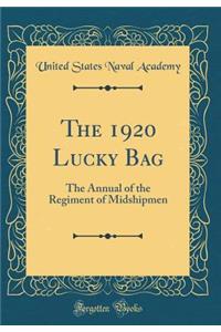 The 1920 Lucky Bag: The Annual of the Regiment of Midshipmen (Classic Reprint)