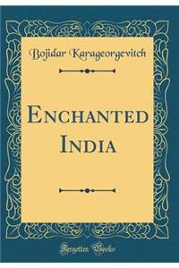 Enchanted India (Classic Reprint)
