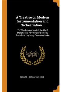A Treatise on Modern Instrumentation and Orchestration...